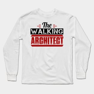 The Walking Architect Funny Architect Long Sleeve T-Shirt